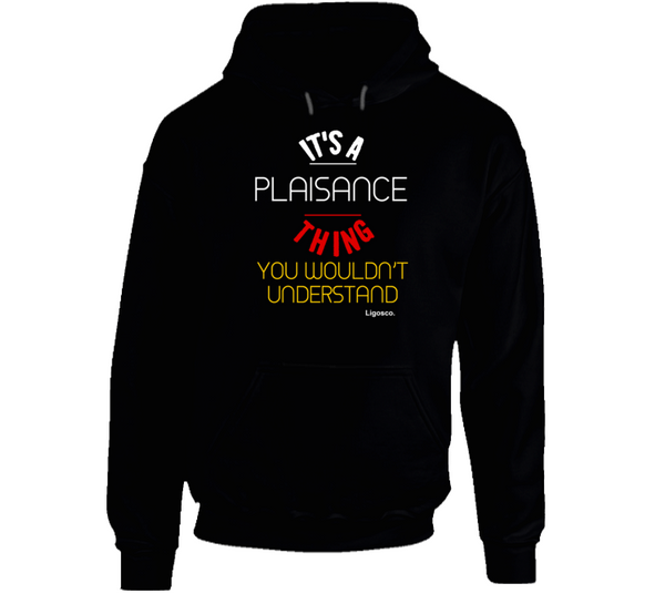 It's A Plaisance Thing Hoodie