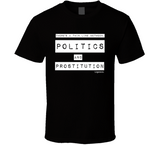 Politics And Prostitution T Shirt