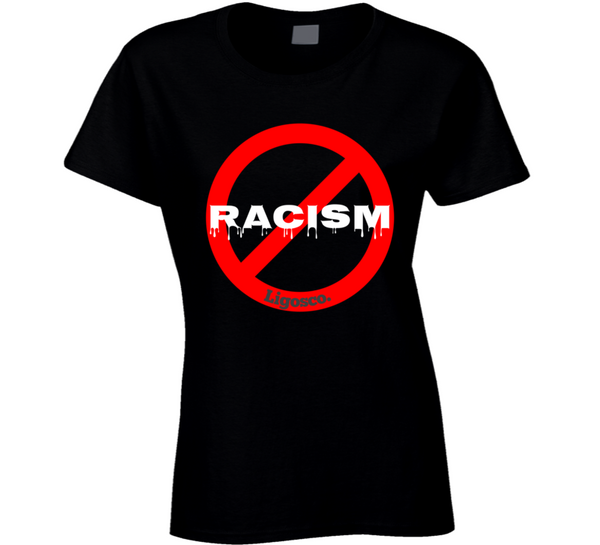 Racism Ladies T Shirt