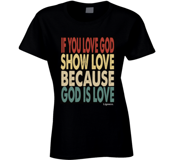 Love God Ladies T Shirt