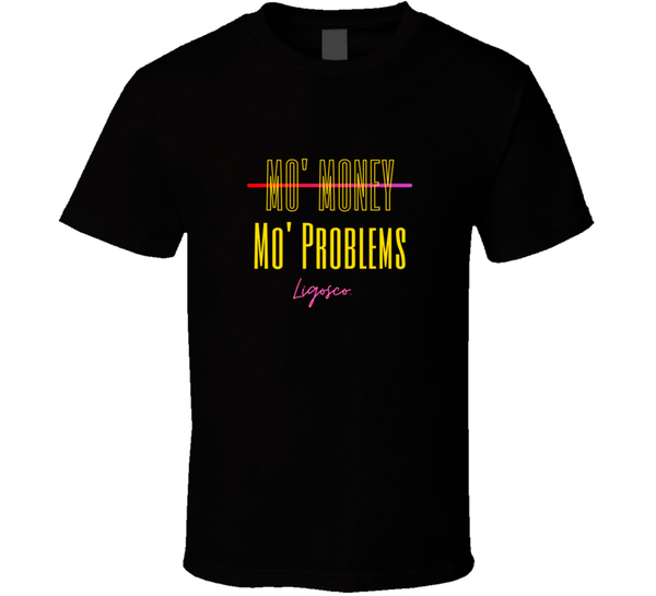 Mo' Money Mo' Problems T Shirt