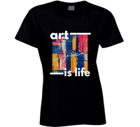 Art Is Life Ladies T Shirt