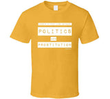 Politics And Prostitution T Shirt