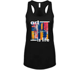 Art Is Life Ladies T Shirt