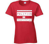 Politics And Prostitution Ladies T Shirt