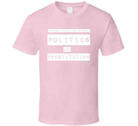 Politics And Prostitution T Shirt