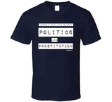 Politics And Prostitution T Shirt