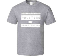 Politics And Prostitution T Shirt