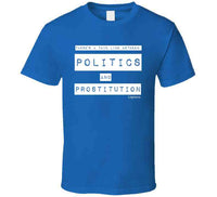 Politics And Prostitution T Shirt