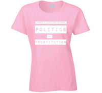 Politics And Prostitution Ladies T Shirt