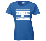 Politics And Prostitution Ladies T Shirt