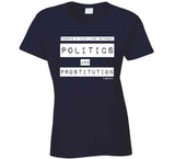 Politics And Prostitution Ladies T Shirt