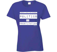 Politics And Prostitution Ladies T Shirt