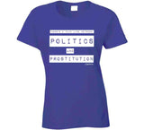 Politics And Prostitution Ladies T Shirt